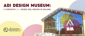 L'ADI Design Museum: 4 curiosità sul museo del design di Milano